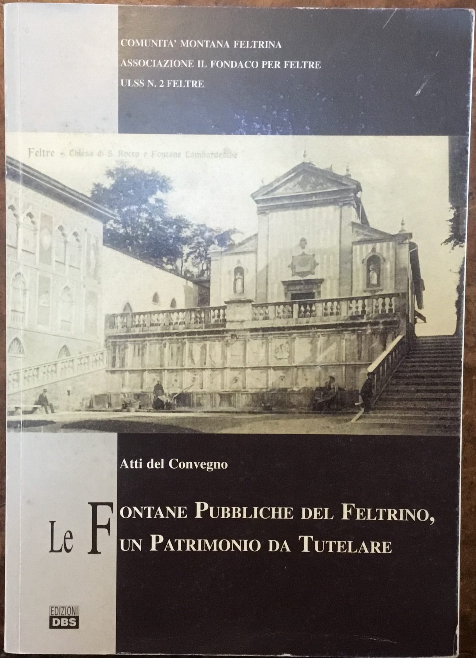 Le fontane pubbliche del feltrino, un patrimonio da tutelare. Atti …