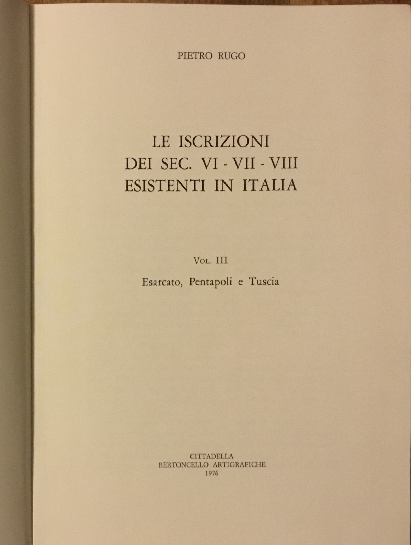 Le iscrizioni dei sec. VI-VII-VIII esistenti in Italia. Vol. III …
