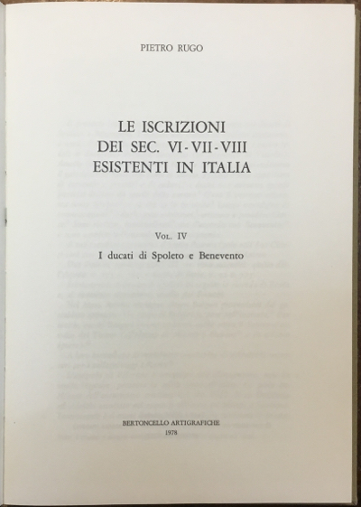 Le iscrizioni dei sec. VI-VII-VIII esistenti in Italia. Vol. IV …