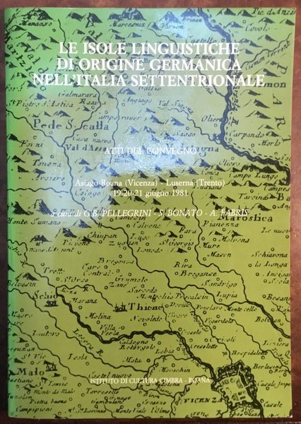 Le isole linguistiche di origine germanica nell’Italia settentrionale. Atti del …