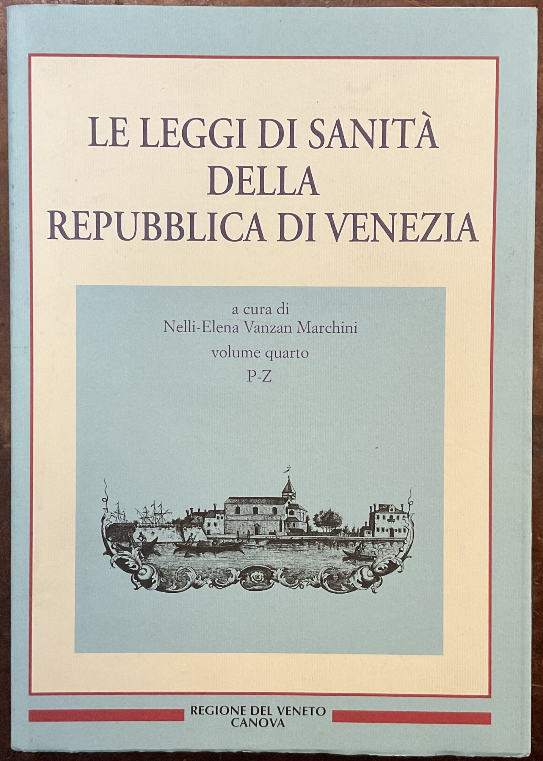 Le leggi di sanità della Repubblica Veneta. Volume quarto: P-Z
