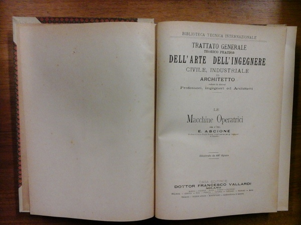 Le macchine operatrici. Trattato generale teorico pratico dell'arte dell'ingegnere civile, …