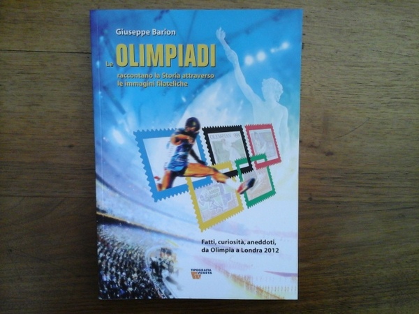 Le Olimpiadi raccontano la Storia attraverso le immagini filateliche. Fatti, …