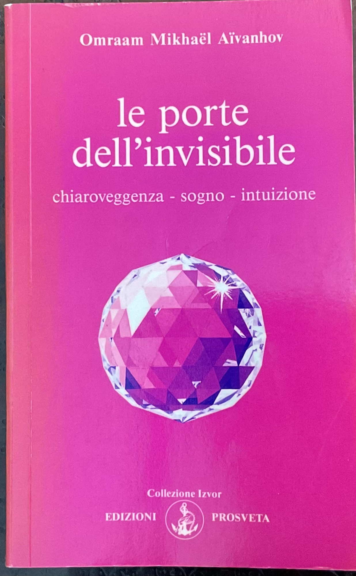 Le porte dell’ invisibile. Chiaroveggenza, sogno, intuizione.