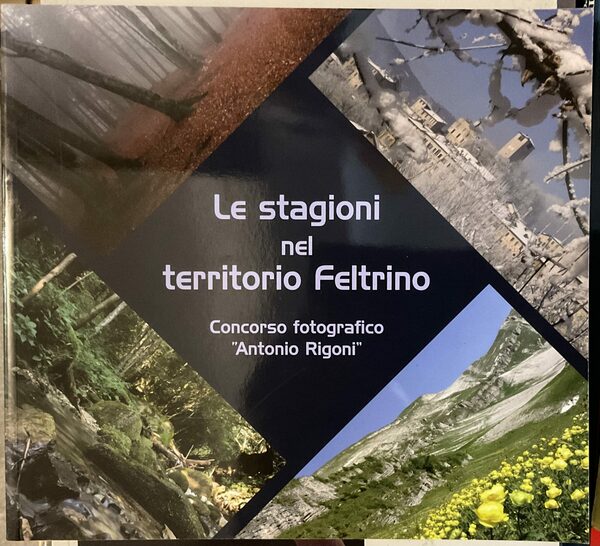 Le stagioni nel territorio feltrino. Concorso fotografico ‘Antonio Rigoni’