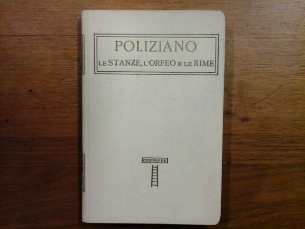 Le Stanze, L'Orfeo e le Rime. Classici italiani, serie II, …