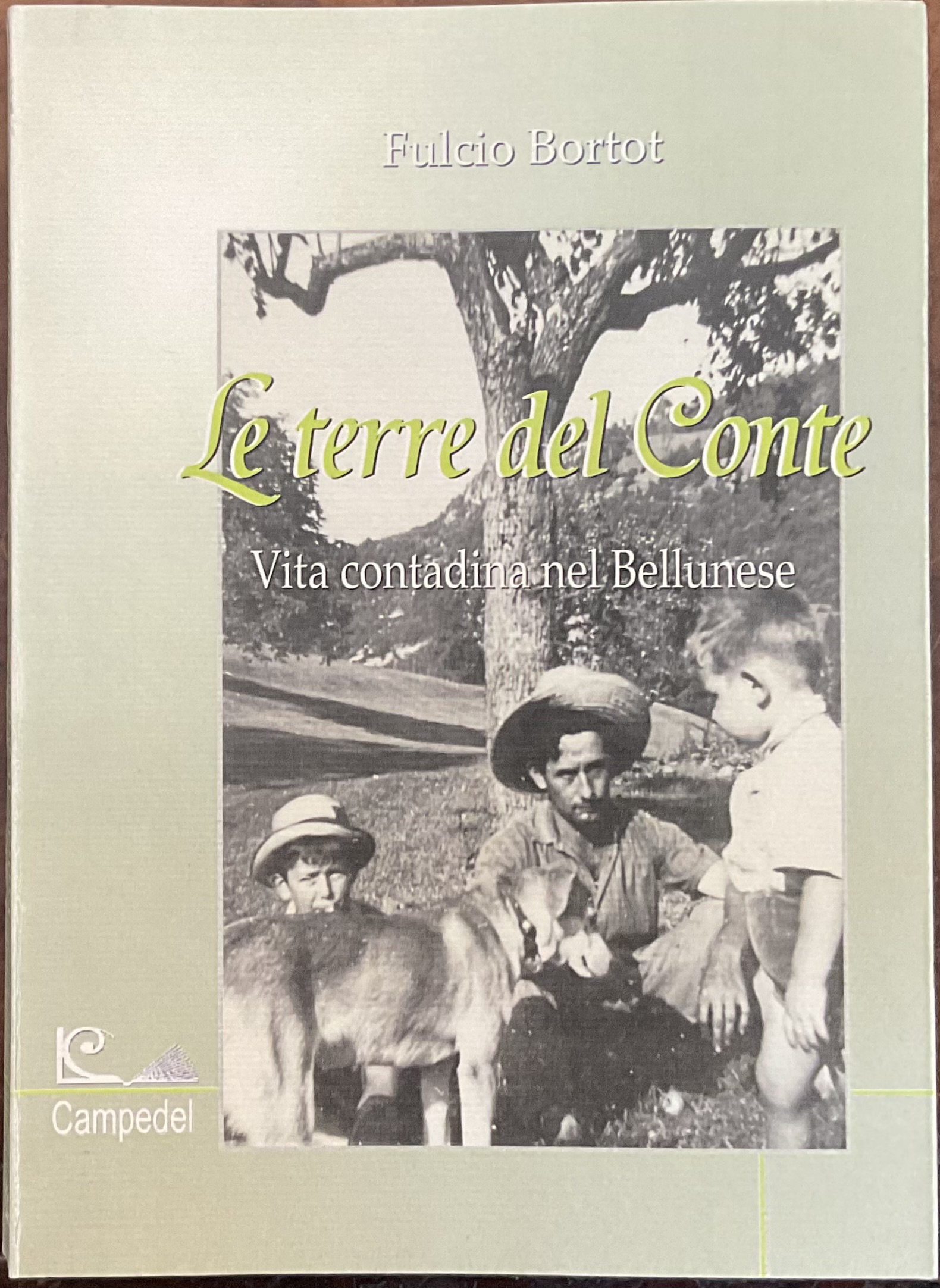Le terre del Conte. Vita contadina nel Bellunese.