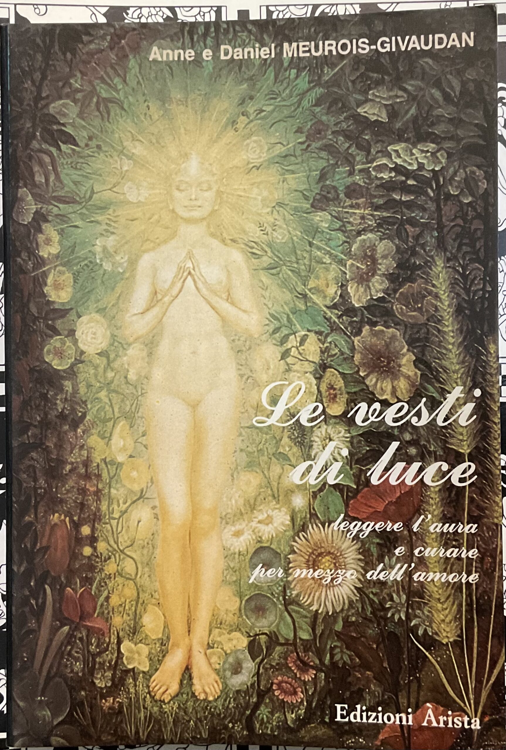 Le vesti di luce. Leggere l’aura e curare per mezzo …