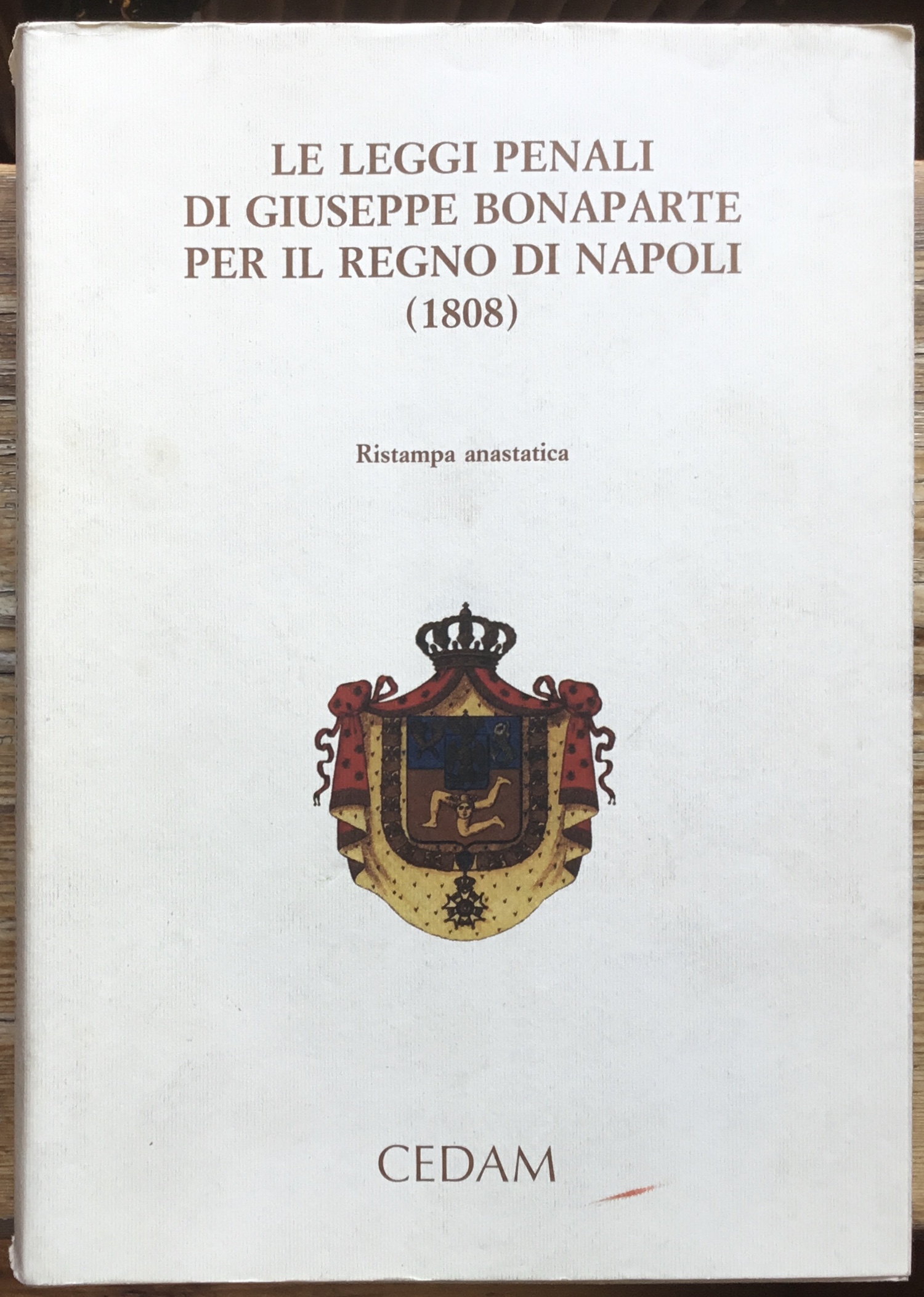 Leggi penali di Giuseppe Bonaparte per il Regno di Napol …