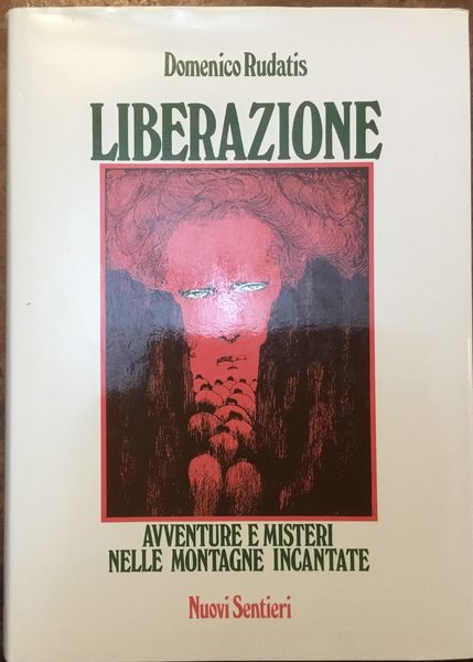 Liberazione. Avventure e misteri nelle montagne incantate