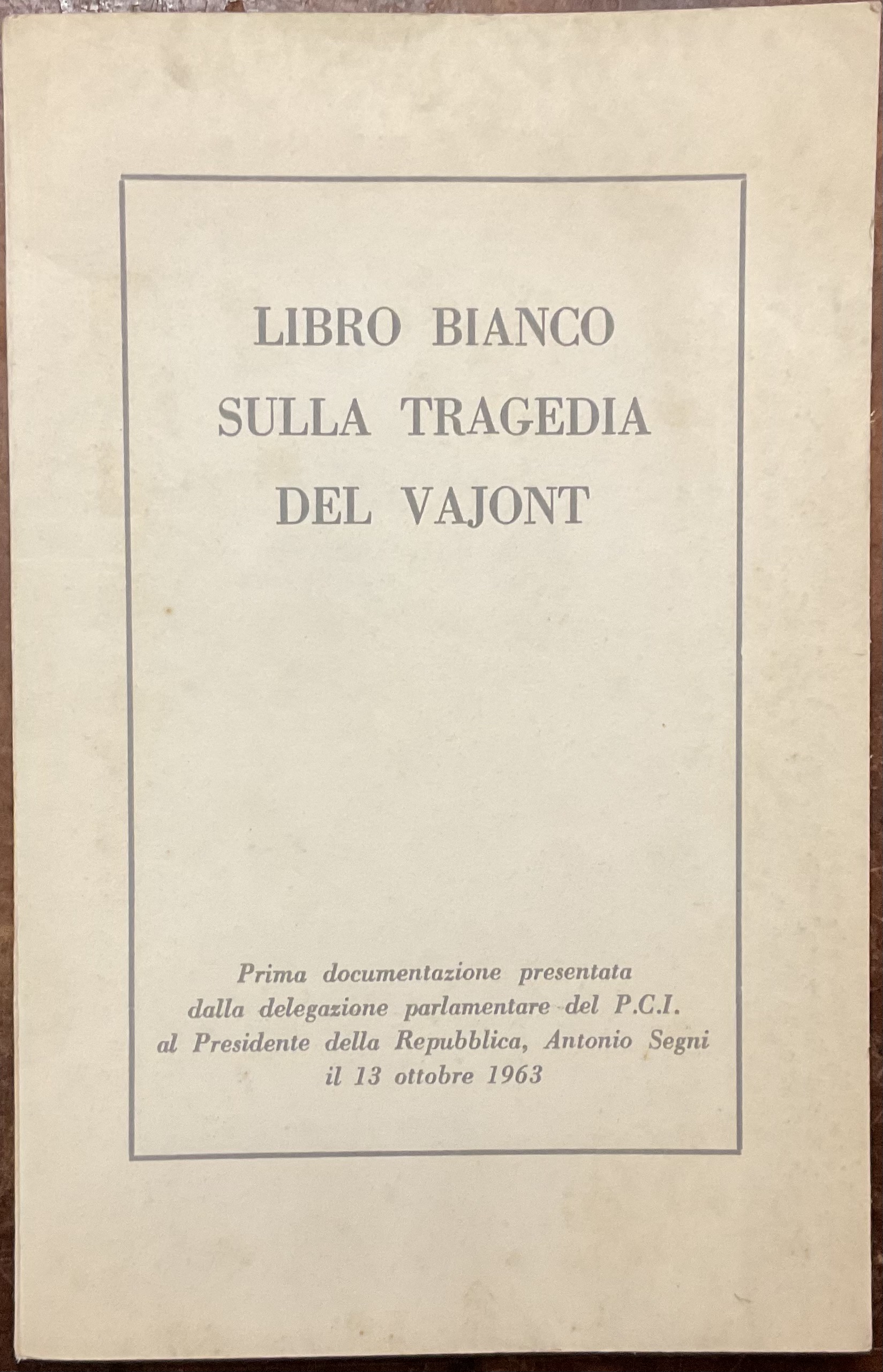 Libro bianco sulla tragedia del Vajont. Prima documentazione presentata dalla …