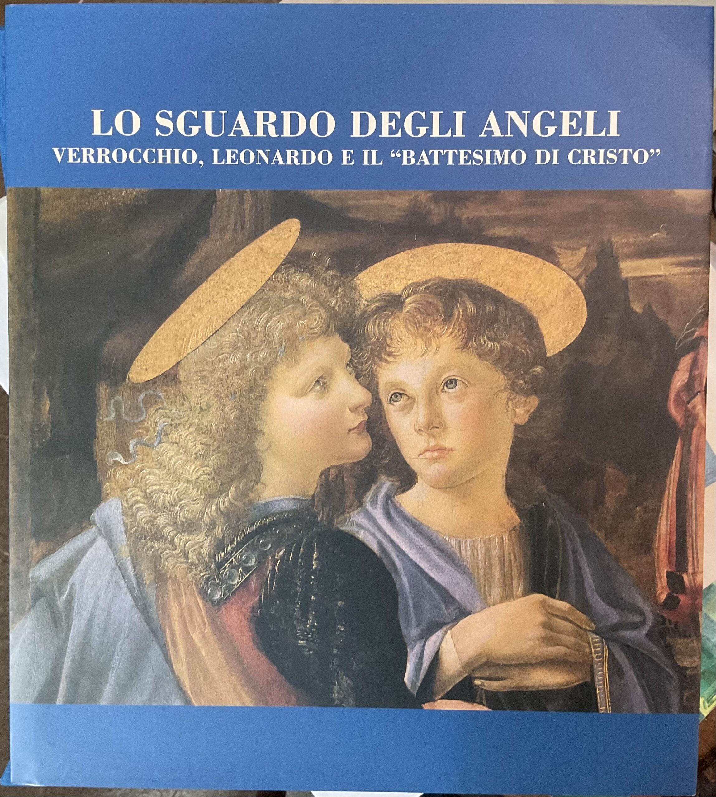 Lo sguardo degli angeli. Verrocchio, Leonardo e il “Battesimo di …
