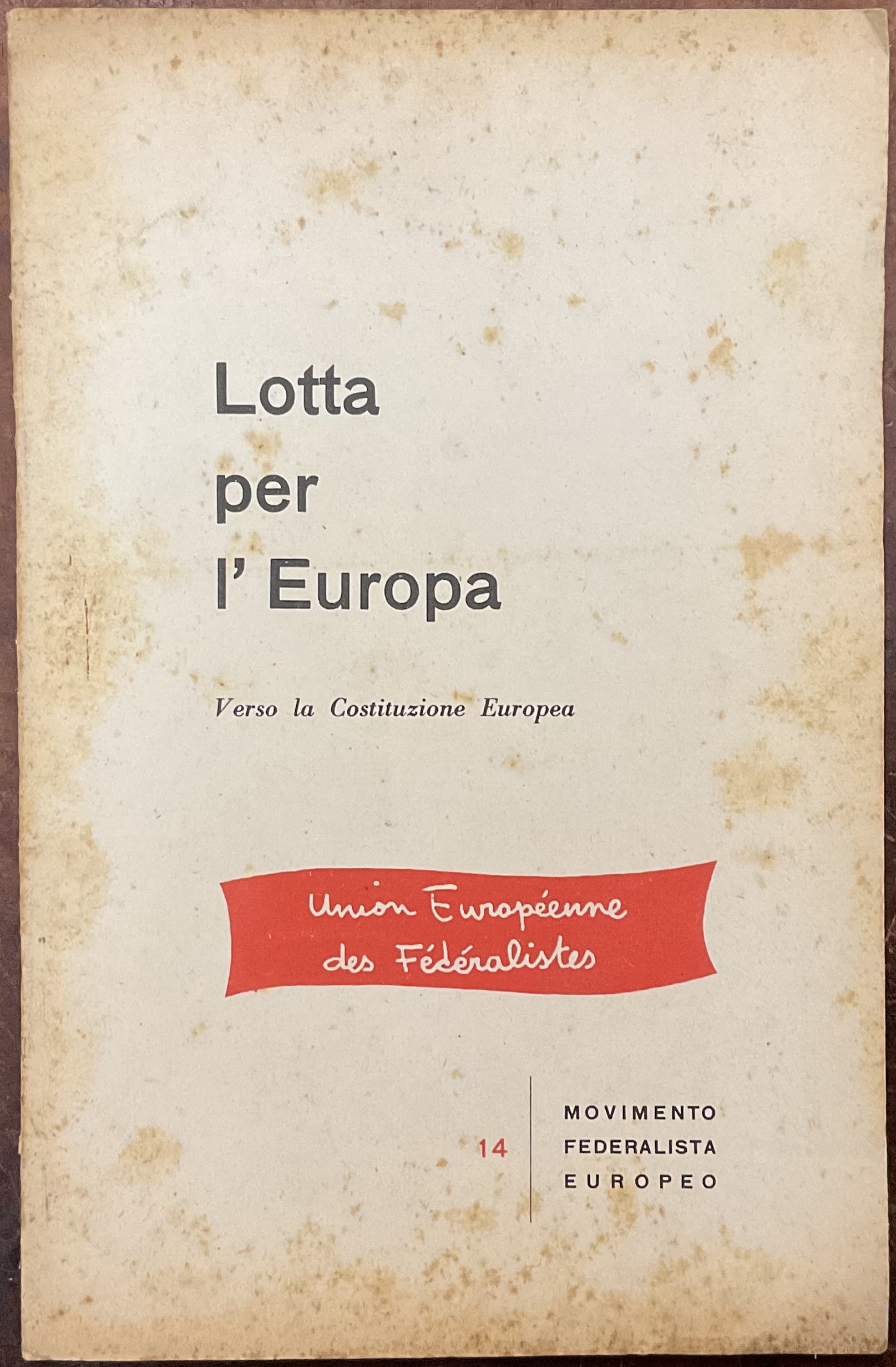 Lotta per l’Europa. Verso la Costituzione Europea. Movimento Federalista Europeo, …