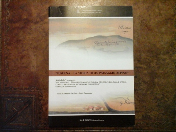 Luserna - La storia di un paesaggio alpino. Atti del …
