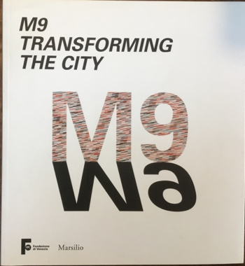 M9 Transforming the city. 14. Mostra Internazionale di Architettura. Venezia, …