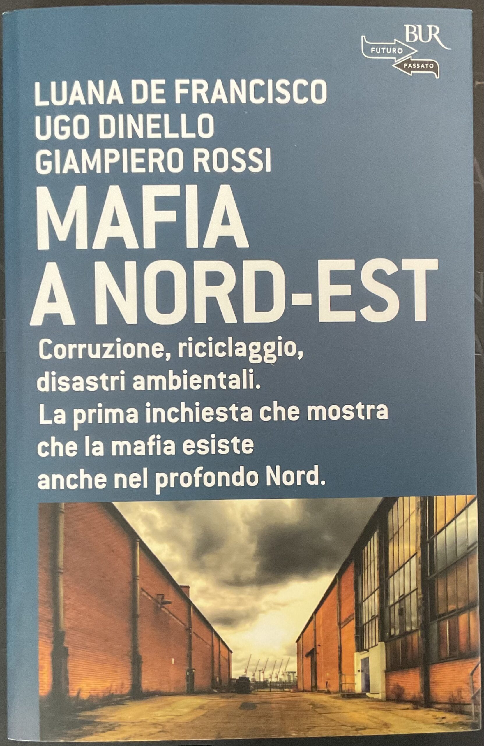 Mafia a nord-est. Corruzione, riciclaggio, disastri ambientali.