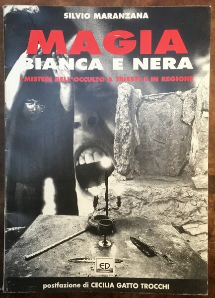 Magia bianca e nera. I misteri dell’occulto a Trieste e …