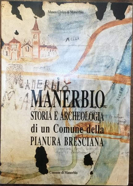 Manerbio, storia e archeologia di un Comune della pianura bresciana