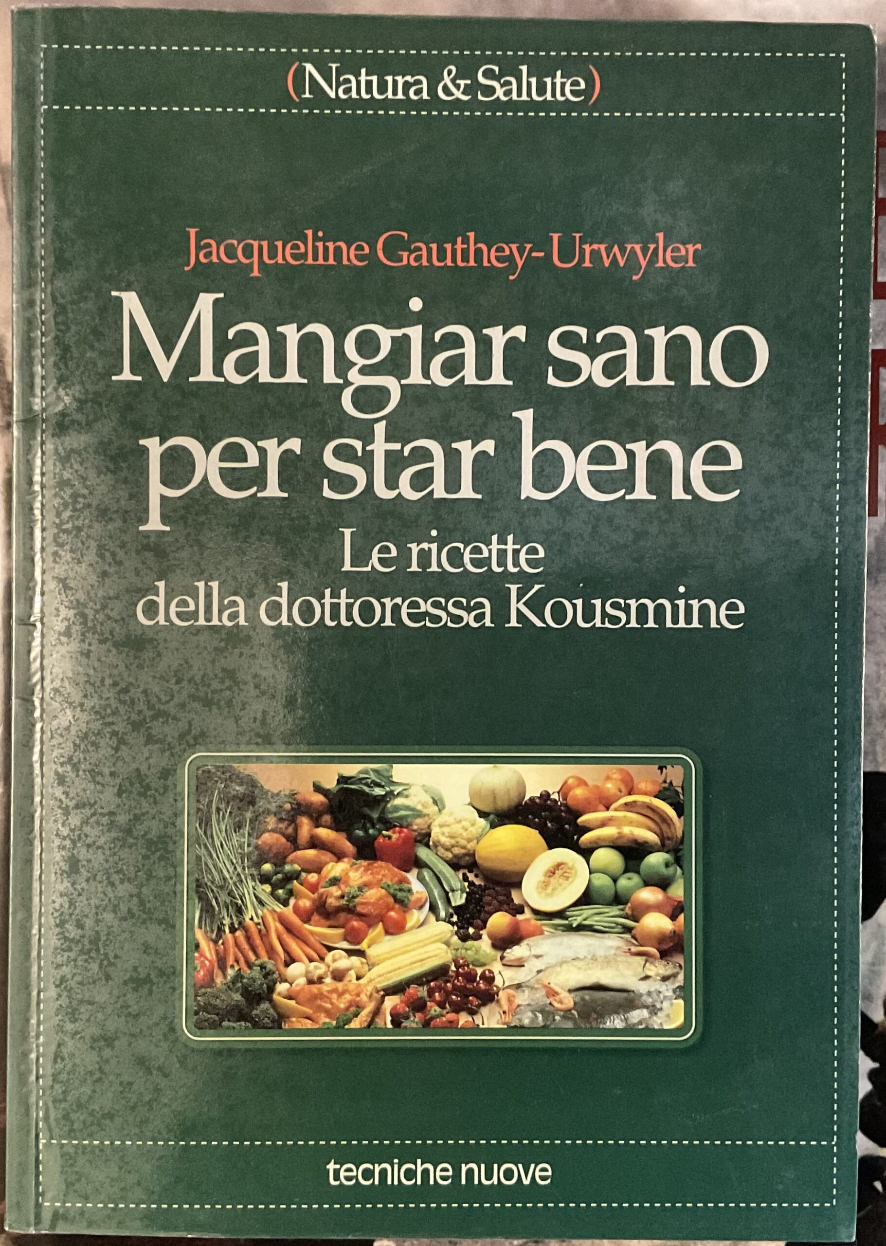 Mangiar sano per star bene. Le ricette della dottoressa Kousmine