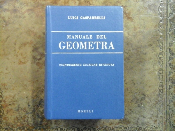 Manuale del geometra. Ad uso degli allievi degli Istituti Tecnici …