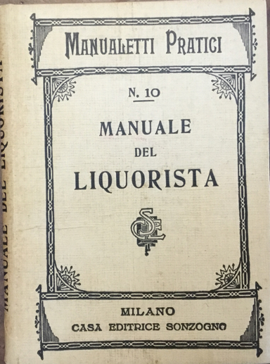 Manuale del liquorista. Manualetti pratici n.10