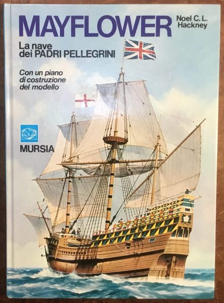 Mayflower. La nave dei Padri Pellegrini. Con un piano di …