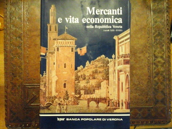 Mercanti e vita economica nella Repubblica Veneta (secoli XIII-XVIII)