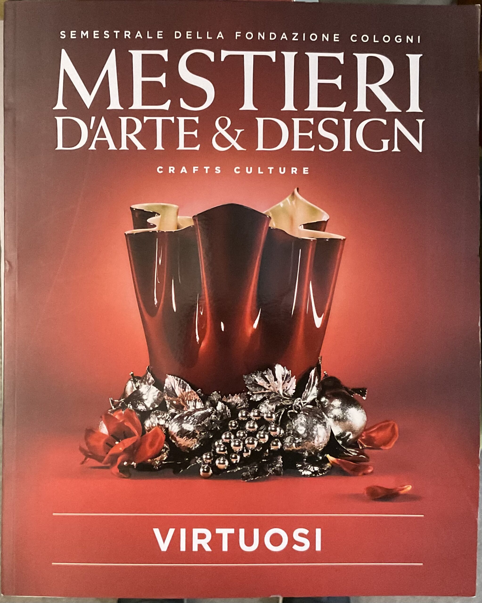 Mestieri d’arte e design. Craft Culture. Semestrale della Fondazione Cologni. …