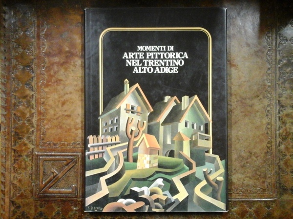 Momenti di arte pittorica nel Trentino Alto Adige