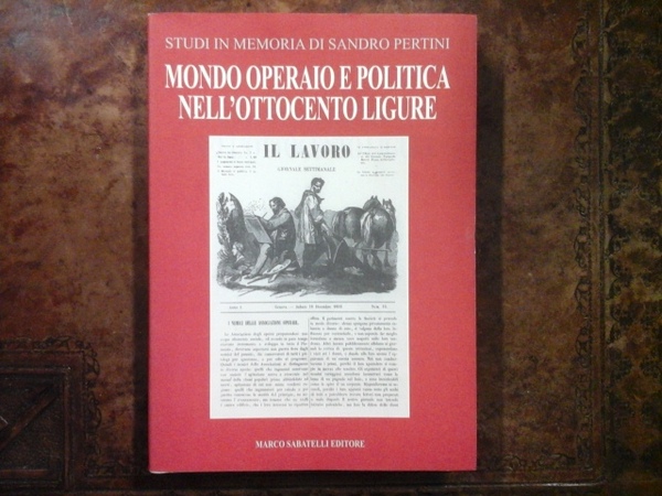 Mondo operaio e politica nell'Ottocento Ligure. Studi in memoria di …