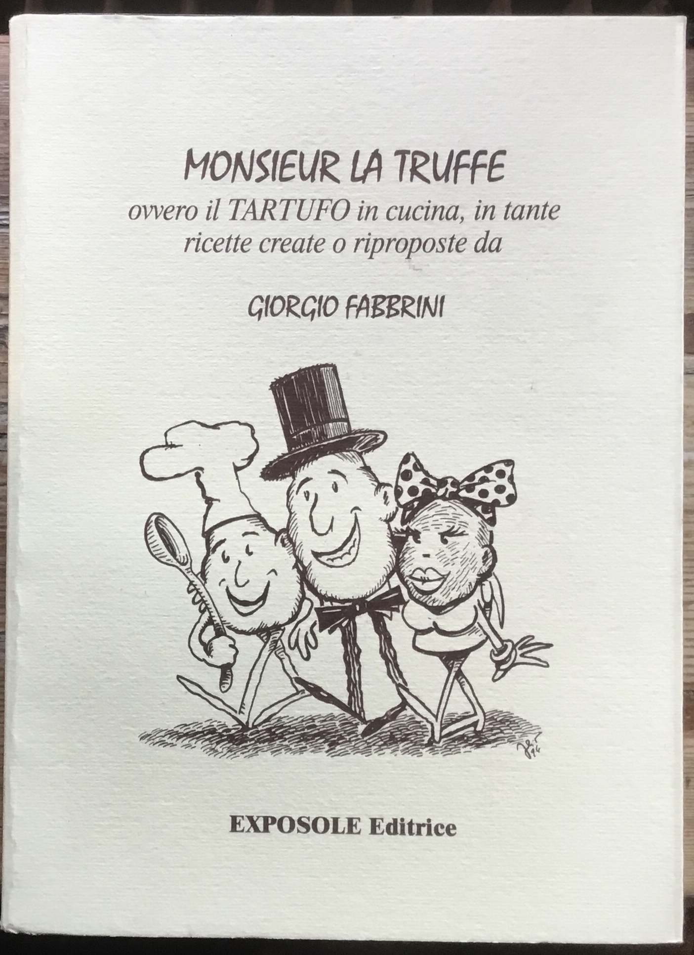 Monsieur La Truffe. Ovvero il Tartufo in cucina, in tante …