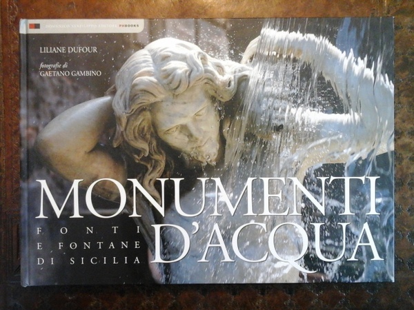 Monumenti d'acqua. Fonti e fontane di Sicilia