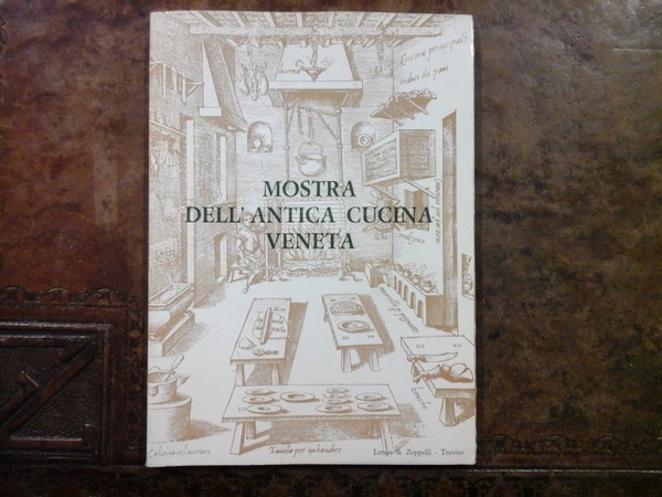 MOSTRA DELL'ANTICA CUCINA VENETA. TREVISO - CA' DA NOAL 2 …