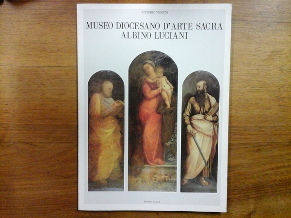 Museo Diocesano d'Arte Sacra Albino Luciani. Vittorio Veneto. Catalogo sommario …