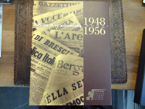NASCITA DI UN'AUTOSTRADA . 1948-1956 TESTIMONIANZE E CRONACHE GIORNALISTICHE DAI …