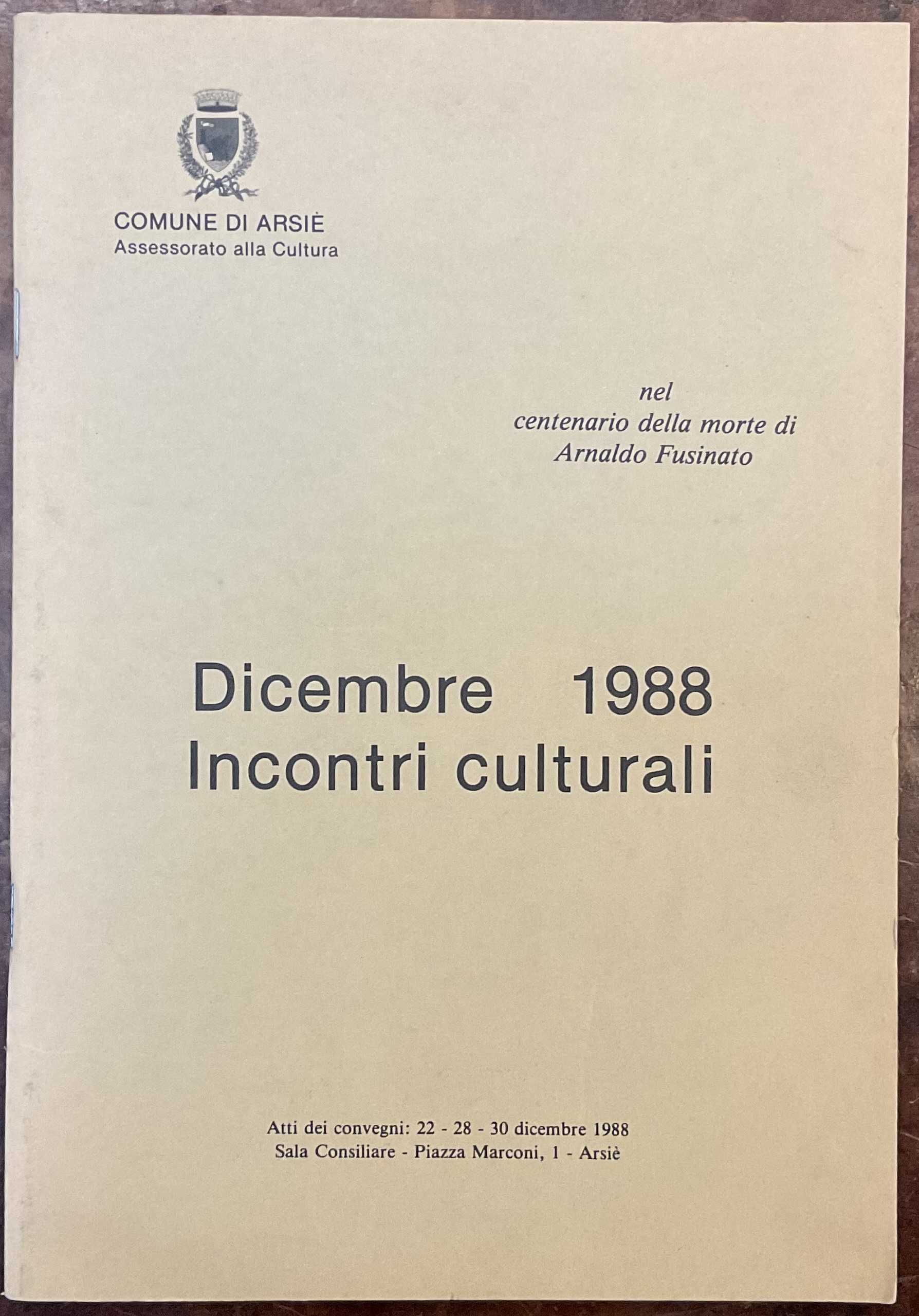 Nel centenario della morte di Arnaldo Fusinato. Incontri culturali. Atti …