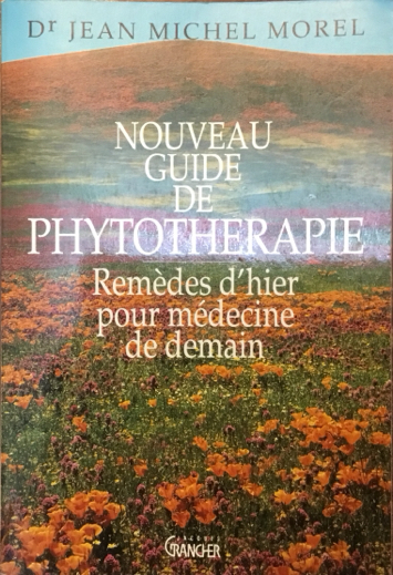 Nouveau guide de phytoterapie. Remèdes d’hier pour médecine de demain