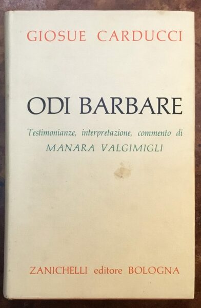 Odi barbare. Testimonianza, interpretazione, commento di Manara Valgimigli