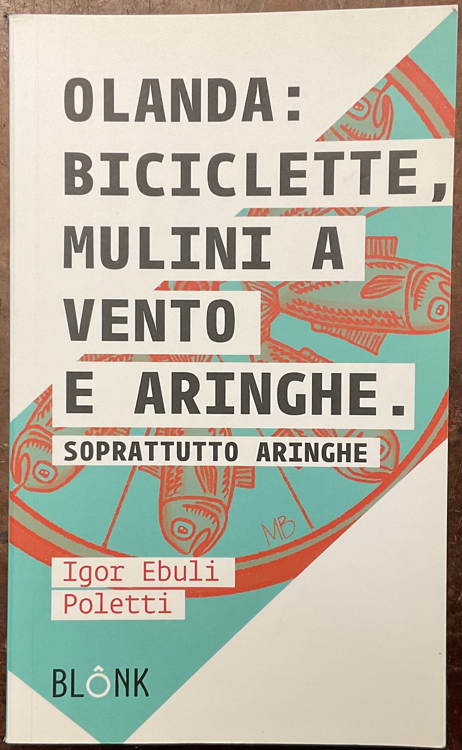 Olanda: biciclette, mulini a vento e aringhe. Soprattutto aringhe