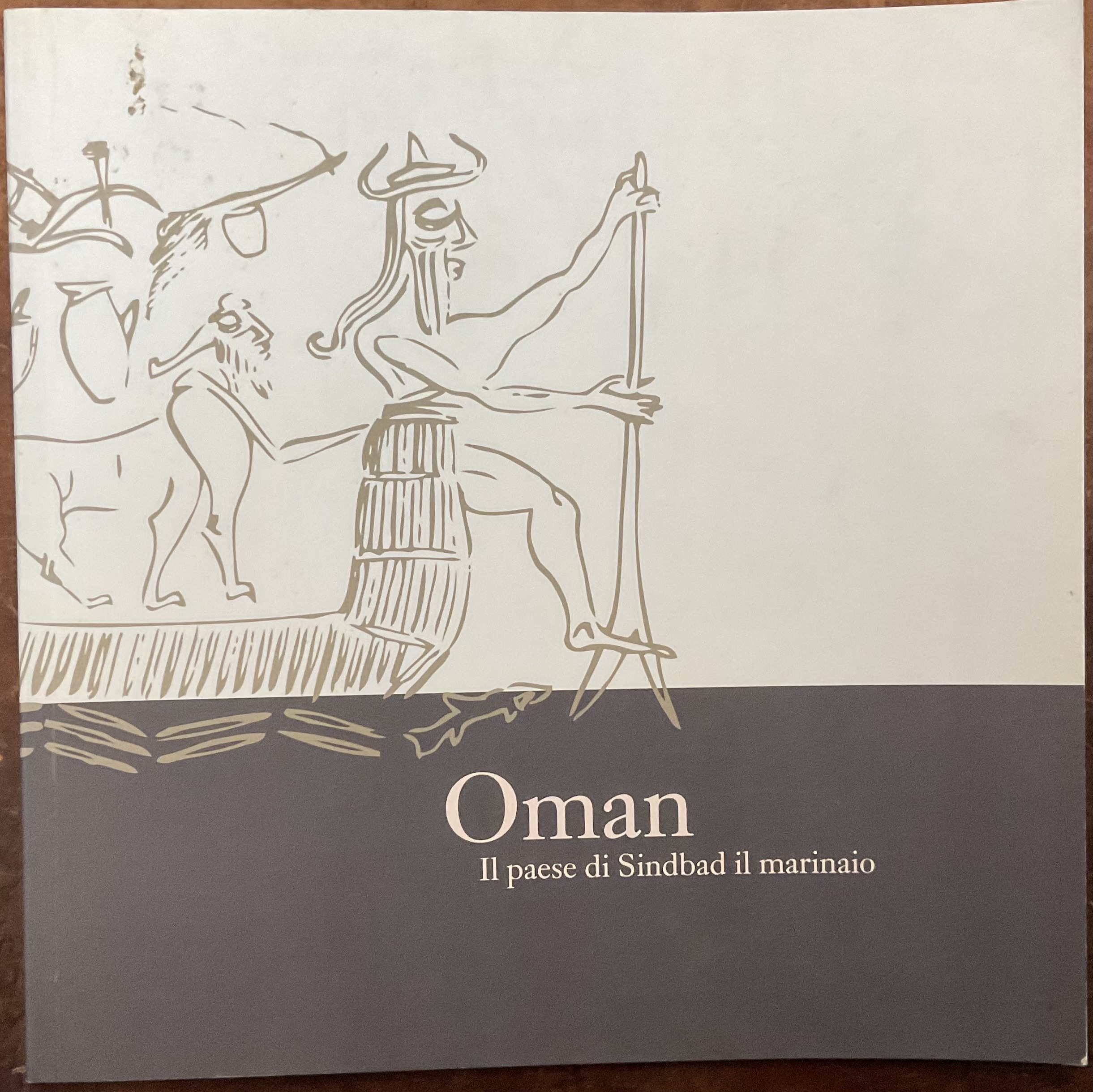 Oman. Il paese di Sindbad il marinaio. Pisa, Museo S. …