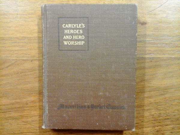 On Heroes, Hero - Worship and the Heroic in History …