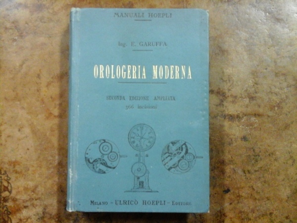 Orologeria moderna. Seconda edizione ampliata con 366 incisioni