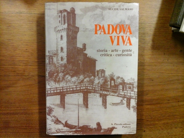 Padova viva. Storia - arte - gente - critica - …