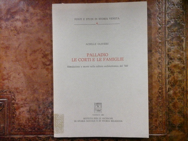 Palladio le corti e le famiglie. Simulazione e morte nella …
