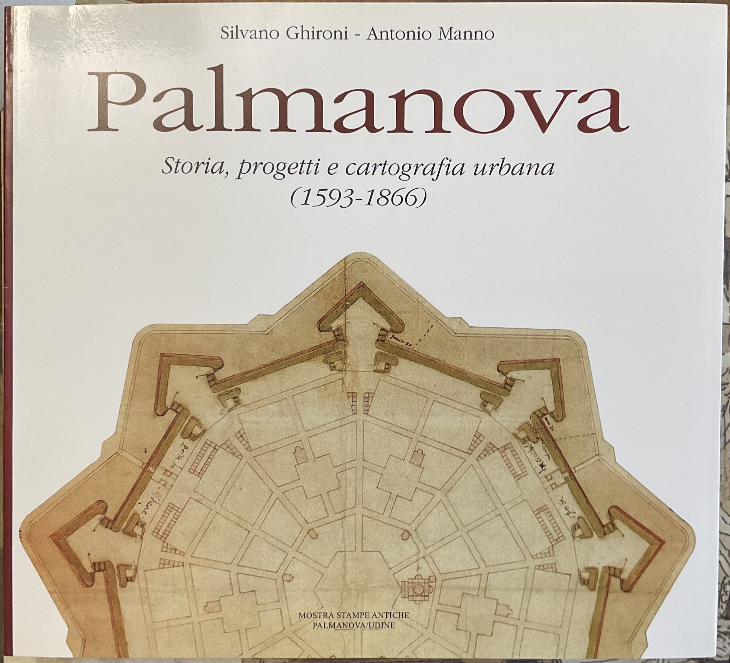 Palmanova. Storia, progetti e cartografia urbana (1593 - 1866)