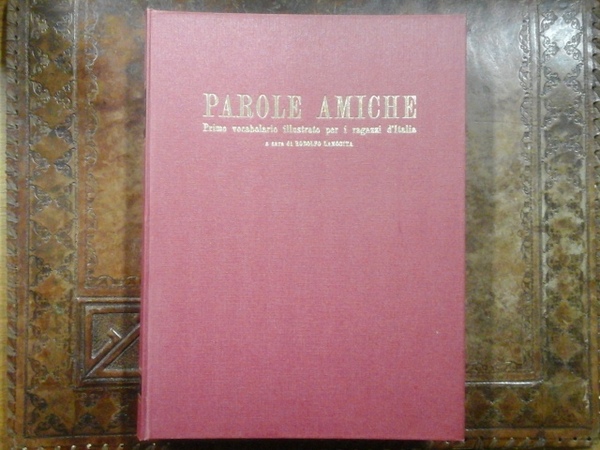 Parole amiche. Primo vocabolario illustrato per i ragazzi d'Italia