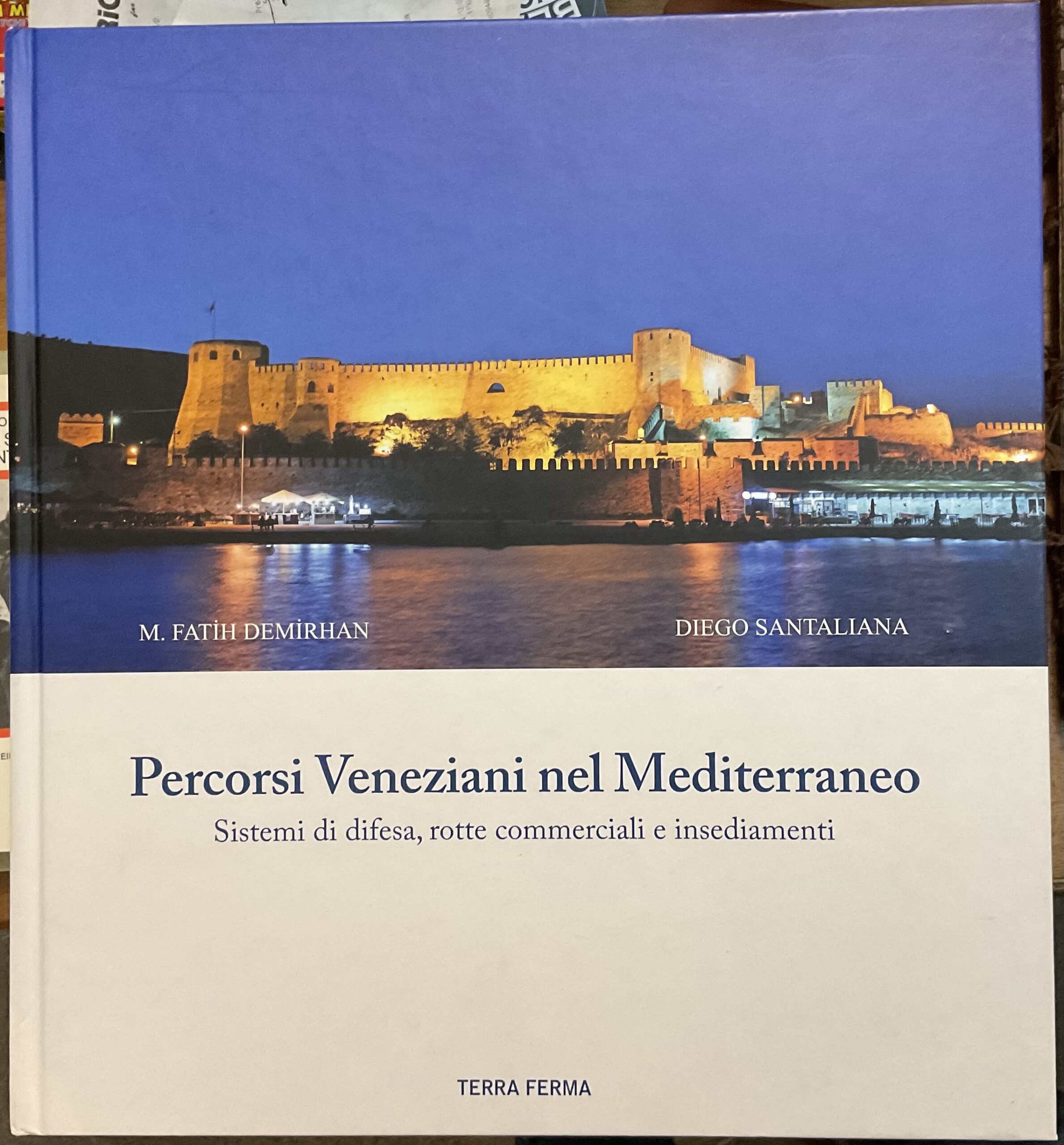 Percorsi Veneziani nel Mediterraneo. Sistemi di difesa, rotte commerciali e …