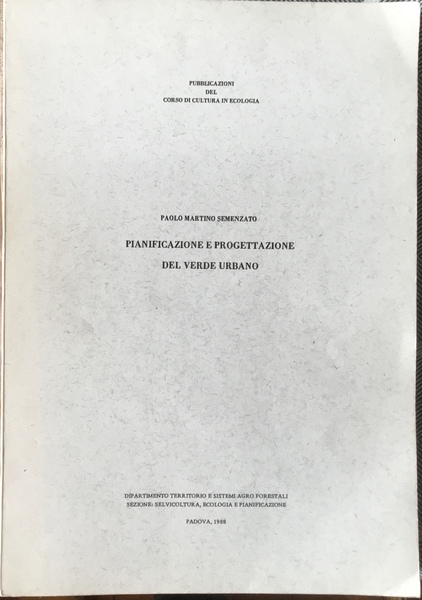 Pianificazione e progettazione del verde urbano. ( Pubblicazioni del corso …