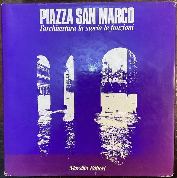 Piazza San Marco: l'architettura, la storia, le funzioni