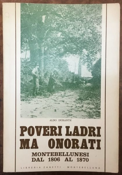 Poveri ladri ma onorati. Montebellunesi dal 1806 al 1870. Prima …